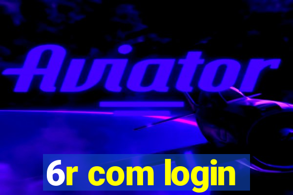 6r com login